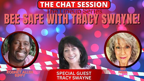 BEE SAFE WITH TRACY SWAYNE! | THE CHAT SESSION