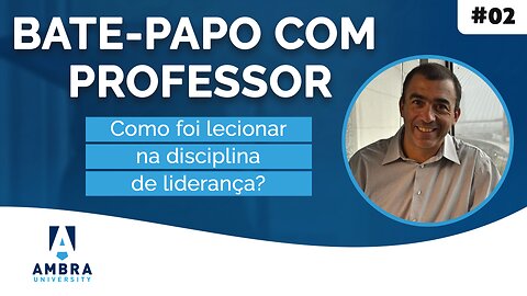 Como foi lecionar na disciplina de liderança? - #05 Bate-papo com Professor - José Roberto