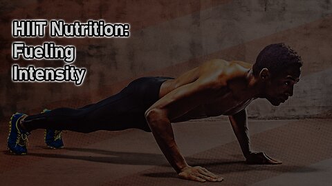HIIT Nutrition: Fueling Intensity
