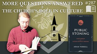 Episode 287: More Questions Answered + The Church’s Role in Culture | Public Stoning (Ch. 7 & 8)