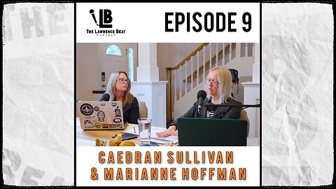 The Lawrence Beat Podcast: Episode 9 - Caedran Sullivan & Marianne Hoffman