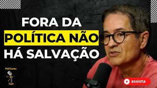 SERÁ MESMO QUE A POLÍTICA É O CAMINHO PARA SALVAR O BRASIL?