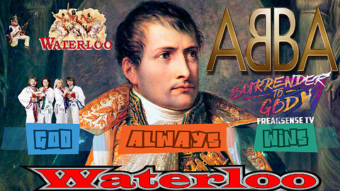 Waterloo by Abba ~ Just as Napoleon Did, Surrender to God