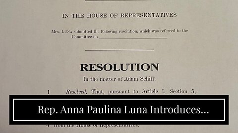 Rep. Anna Paulina Luna Introduces Resolution to Expel Adam Schiff from Congress