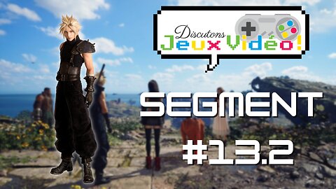 DJV #13 segment - Trailer pour Final Fantasy VII Rebirth - Aldanoka TV