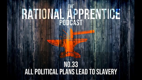 No.33 - All Political Plans Lead to Slavery