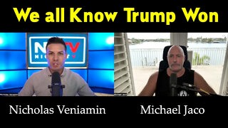 We all Know Trump Won ~ Nicholas Veniamin and Michael Jaco