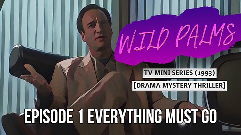 WILD PALMS | EPISODE 1 EVERYTHING MUST GO | TV MINI SERIES [DRAMA MYSTERY THRILLER]