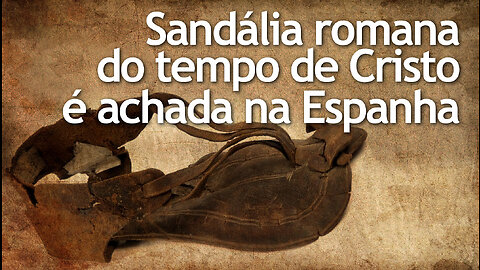 Sandália romana do tempo de Cristo é achada na Espanha | Ancient Roman Sandal | Jornalismo Verdade