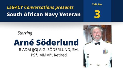 Legacy Conversations – SADF – Rear Admiral (JG) A.G. Söderlund, SA Navy Retired (Episode 3)