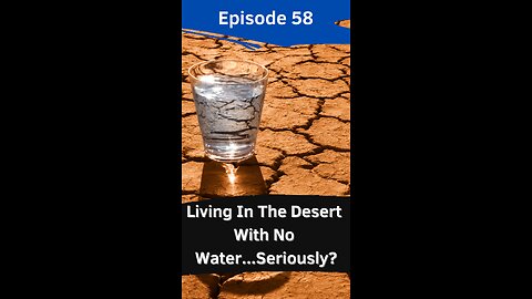 Living In The Desert Without Water...Really?