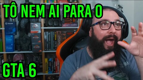 Tô Nem Ai Para o GTA 6 !