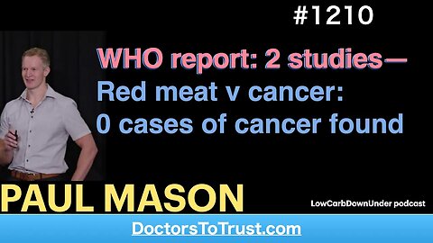 PAUL MASON 4’ | WHO report: 2 studies—Red meat v cancer: 0 cases of cancer found