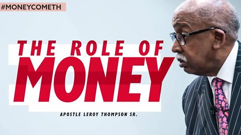 The Role of Money - Apostle Leroy Thompson Sr. #MoneyCometh