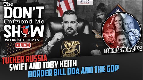 🚨The DUM Show Live: Tucker and Russia // Border Bill is Done // Swift and Toby // Much More…