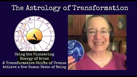 Using the Pioneering Energy of Aries & Transformative Shifts of Uranus, to Achieve a 5D Energy State