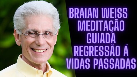 🧠🧘‍♀️ Braian Weiss - Meditação Guiada Regressão á Vidas Passadas.