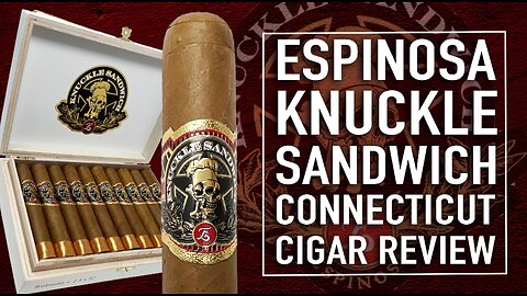 Espinosa Knuckle Sandwich Connecticut Cigar Review