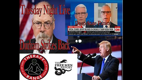 Tuesday Night Live Ep. 12: Durham Strikes Back, Deep State Panics