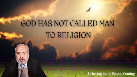 God has not called you to Religion