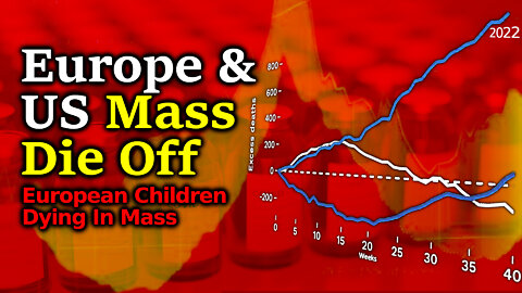 Huge Number of Excess Deaths In Europe & US; Mass Murder Of European Children With mRNA?!
