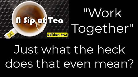 SIP #42 - Work together? What the heck does that even mean?