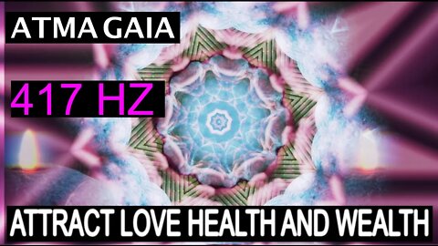 ATTRACT LOVE HEALTH AND WEALTH - 417 HZ FREQUENCY OF CLEANSE - CLEAN YOUR HOME AND AURA