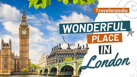 Most Wonderful Place in London England | Travellerpedia