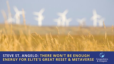 Steve St. Angelo: There Won't Be Enough Energy for the Elite's Great Reset & Metaverse