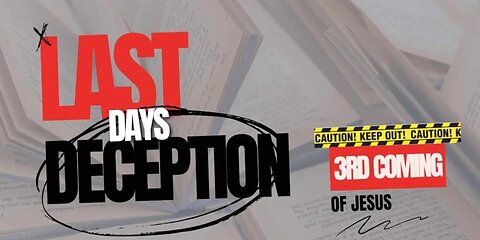 Last Days Deception of Jesus' 3rd Coming