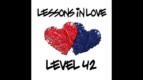 Lessons in Love....."Level 42"