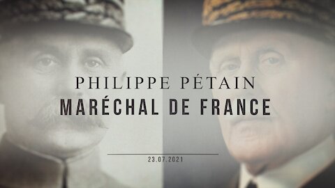 Philippe Pétain, Maréchal de France (Documentaire JNTV 2021)