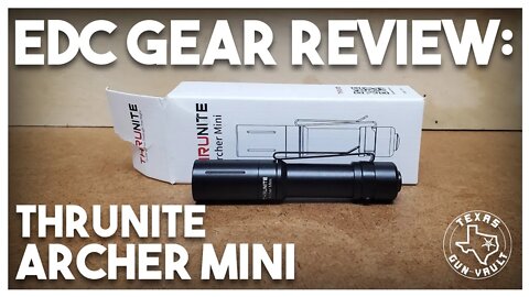 EDC Gear Review: Thrunite Archer Mini - Micro Flashlight