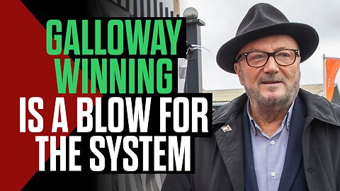 Galloway Winning is a Blow for the System