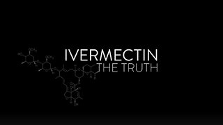 Ivermectin - The Truth