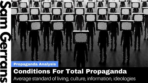 Conditions For TOTAL PROPAGANDA: Standard Of Living, Culture, Information, Ideologies