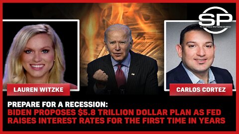 Prepare for a Recession: Biden Proposes $5.8 Trillion Dollar Plan as Fed Raises Rates