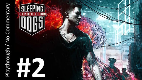 Sleeping Dogs: Definitive Edition (Part 2) playthrough