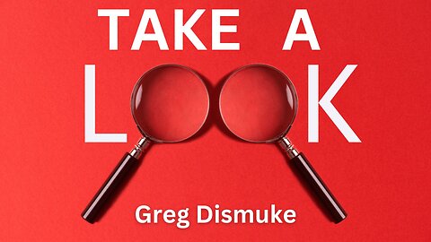 "Take a Look" - Greg Dismuke - 1/26/2023