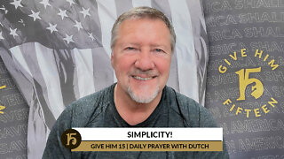 Simplicity | Give Him 15: Daily Prayer with Dutch | March 29, 2022