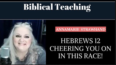 Biblical Teaching: Hebrews 12 - Cheering You On In This Race! 10/31/2022