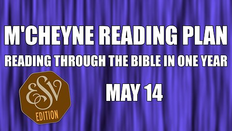 Day 134 - May 14 - Bible in a Year - ESV Edition