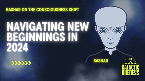 Navigating New Beginnings: A Message from Bashar on Consciousness Shift