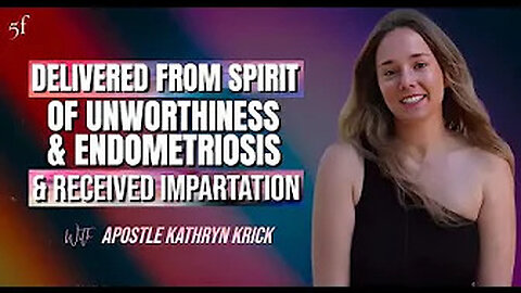 Delivered from Spirit of Unworthiness & Endometriosis & Received Impartation