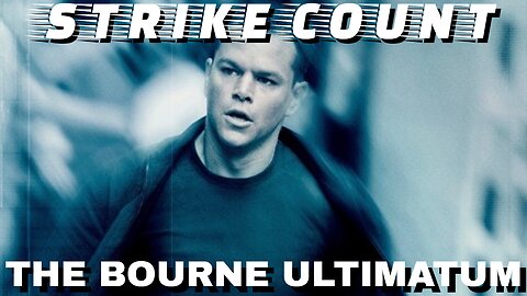 The Bourne Ultimatum Strike Count