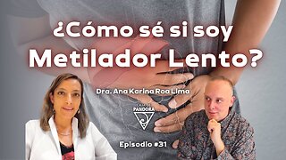 ¿Cómo sé si soy Metilador Lento? con Dra. Ana Karina Roa Lima