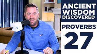 Discover the Ancient Wisdom of Proverbs 27