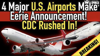 Breaking! 4 Major U.S. Airports Make Eerie Announcement! CDC Rushed In!!