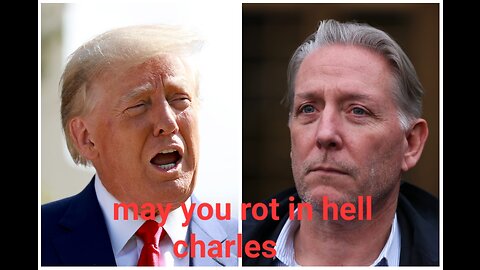 Donald J. Trump to Russia Hoaxer Charles McGonigal: MAY HE ROT IN HELL!