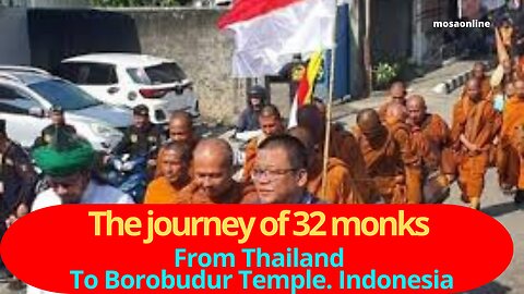The journey of 32 monks From Thailand To Borobudur Temple. Indonesia